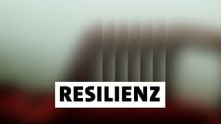 Wort der Woche: Resilienz