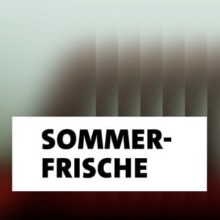 Wort der Woche: Sommerfrische