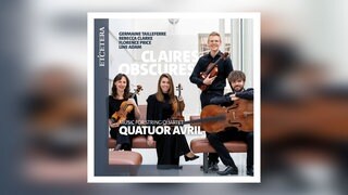 Quatuor Avril – Claires Obscures