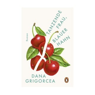 Cover des Buches Dana Grigorcea: Tanzende Frau, blauer Hahn