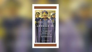 Philippe Sands - Die Verschwundenen von Londres 38. Über Pinochet in England und einen Nazi in Patagonien