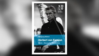 Wolfgang Rathert: Herbert von Karajan – Macht - Ohmacht - Vermächtnis