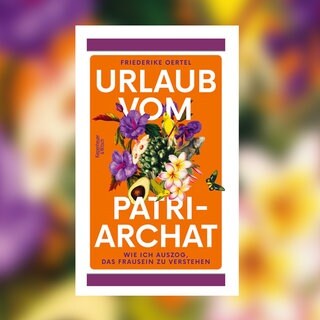 Friederike Oertel – Urlaub vom Patriarchat
