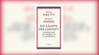 Thomas Piketty, Michael Sandel: Die Kämpfe der Zukunft