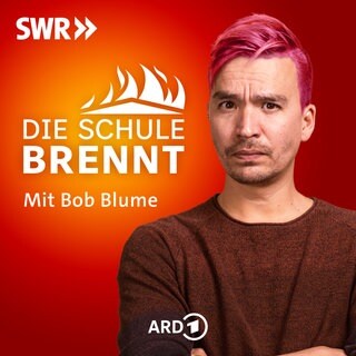 Die Schule brennt – der Bildungspodcast mit Bob Blume (SWR)