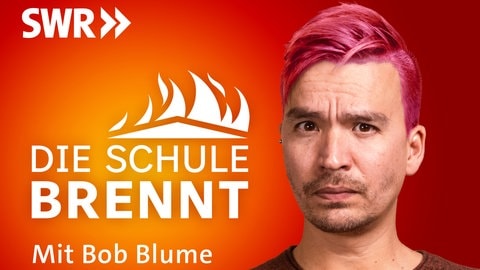 Die Schule brennt – der Bildungspodcast mit Bob Blume (SWR)
