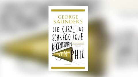 Cover des Buches George Saunders: Die kurze und schreckliche Regenschaft von Phil