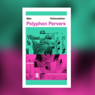 Béla Rothenbühler – Polyphon Pervers