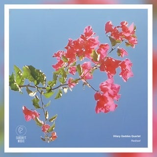 Hilary Geddes Quartet: "Redleaf". Earshift 2026