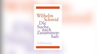 Wilhelm Schmid - Die Suche nach Zusammenhalt