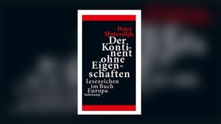 Peter Sloterdijk - Der Kontinent ohne Eigenschaften