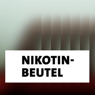 Wort der Woche: Nikotinbeutel