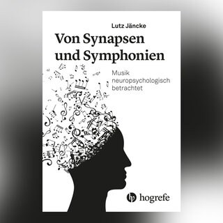 Lutz Jäncke: Von Synapsen und Symphonien - Musik neuropsychologisch betrachtet