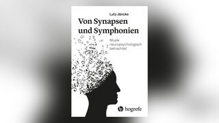 Lutz Jäncke: Von Synapsen und Symphonien - Musik neuropsychologisch betrachtet