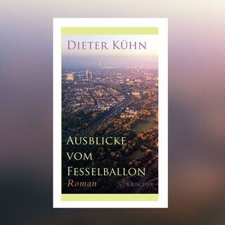 Dieter Kühn - Ausblicke vom Fesselballon