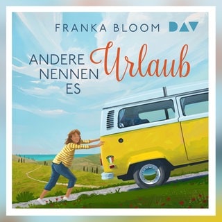 Franka Bloom: Andere nennen es Urlaub. Gelesen von Tessa Mittelstaedt. Der Audio Verlag 2026